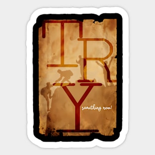 try something new - old journey quote Sticker